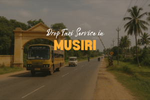Drop Taxi Service in Musiri