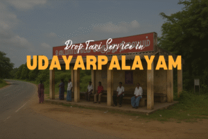 Drop Taxi Service in Udayarpalayam