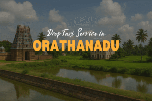 Drop Taxi Service in Orathanadu