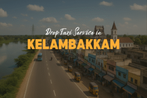 Drop Taxi Service in Kelambakkam