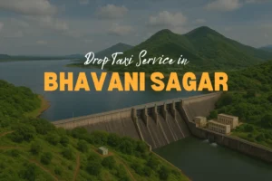 Drop taxi service in Bhavani Sagar