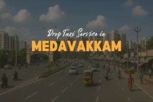 Drop Taxi Service in Medavakkam