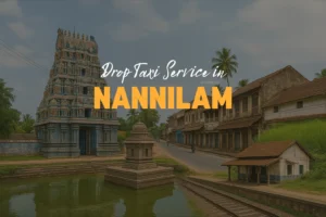 Drop Taxi Service in Nannilam